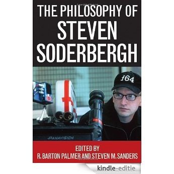 The Philosophy of Steven Soderbergh (Philosophy Of Popular Culture) [Kindle-editie]