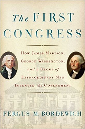 The First Congress: How James Madison, George Washington, and a Group of Extraordinary Men Invented the Government baixar