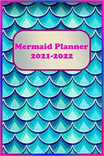 indir Mermaid Planner 2021-2022: 2021-2022 Daily Agenda : Planner Organizer &amp; Calendar with Mermaid Cover / journal for girls / Mermaid Notebook / 120 pages, 6x9 soft cover,Matte finish