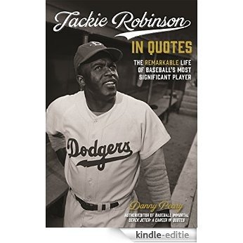 Jackie Robinson in Quotes: The Remarkable Life of Baseball's Most Significant Player [Kindle-editie]