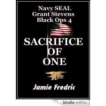 Sacrifice of One (Navy SEAL Grant Stevens Book 4) (English Edition) [Kindle-editie]