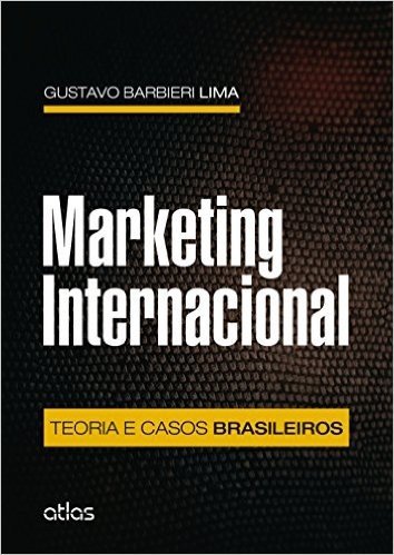 Marketing Internacional. Teoria e Casos Brasileiros