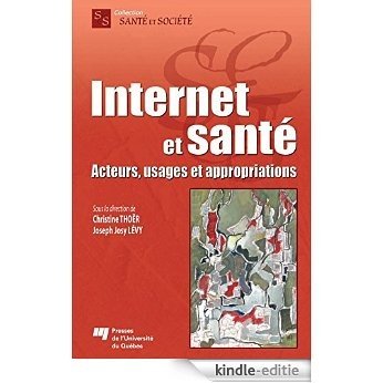 Internet et santé: Acteurs, usages et appropriations (Santé et société) [Kindle-editie]