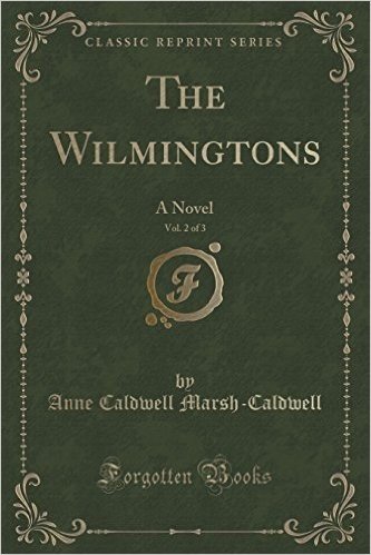 The Wilmingtons, Vol. 2 of 3: A Novel (Classic Reprint)