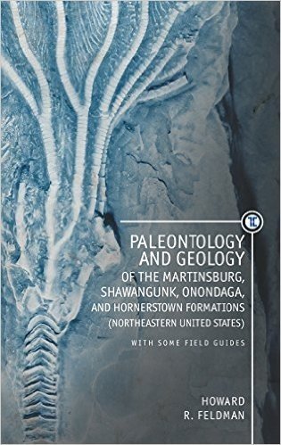 Paleontology and Geology of the Martinsburg, Shawangunk, Onondaga, and Hornerstown Formations (Northeastern United States) with Some Field Guides