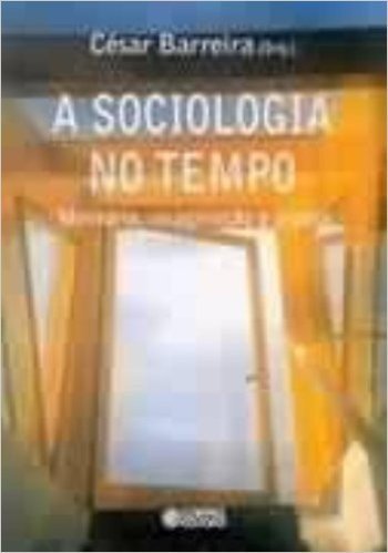 A Sociologia no Tempo. Memória, Imaginação e Utopia