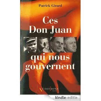Ces Don Juan qui nous gouvernent (Editions 1 - Documents/Actualité) (French Edition) [Kindle-editie]