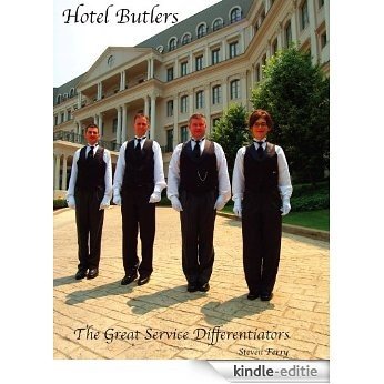 Hotel Butlers, The Great Service Differentiators (English Edition) [Kindle-editie]