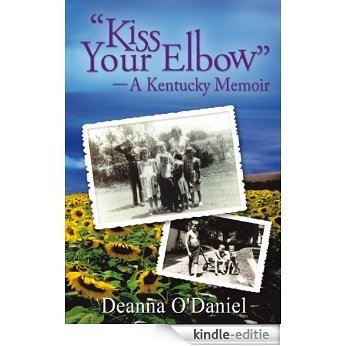"Kiss Your Elbow" - A Kentucky Memoir (English Edition) [Kindle-editie]