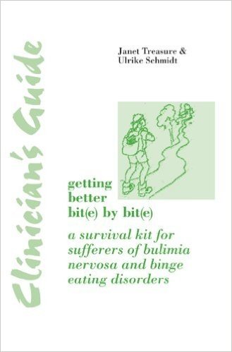Clinician's Guide: Getting Better Bit(e) by Bit(e): A Survival Kit for Sufferers of Bulimia Nervosa and Binge Eating Disorders