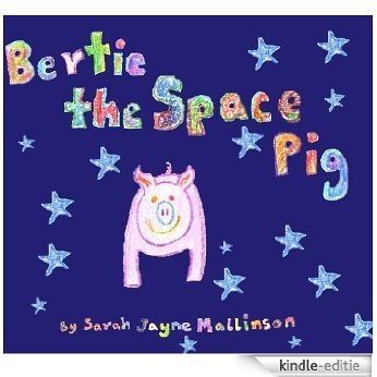 Bertie the Space Pig (Space Animals) (English Edition) [Kindle-editie]