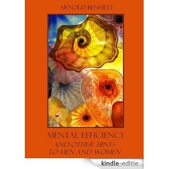Mental Efficiency : And Other Hints to Men and Women (Illustrated) (English Edition) [Kindle-editie]