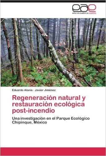 Regeneracion Natural y Restauracion Ecologica Post-Incendio
