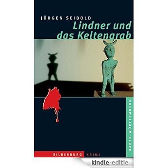 Lindner und das Keltengrab: Ein Baden-Württemberg-Krimi (German Edition) [Kindle-editie]