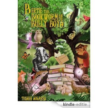Bertie, the Bookworm and the Bully Boys (The Fabled Forest Series Book 3) (English Edition) [Kindle-editie]