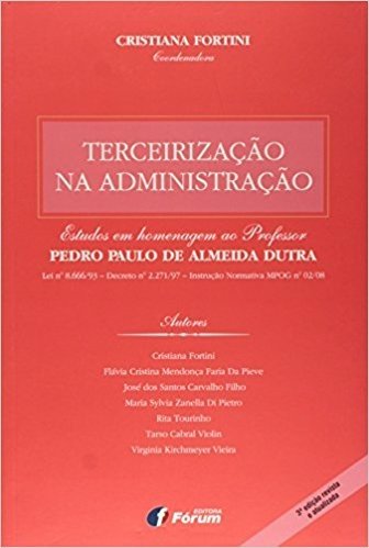 Terceirização na Administração. Estudos em Homenagem ao Professor Pedro Paulo de Almeida Dutra