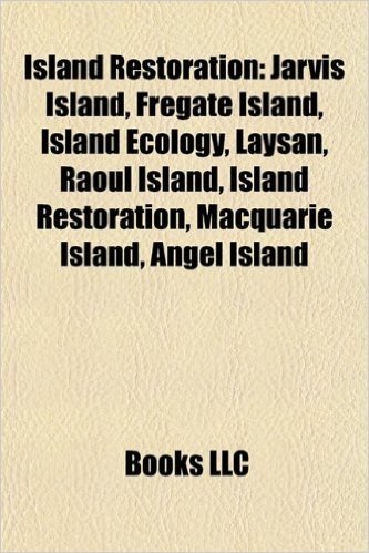 Island Restoration: Jarvis Island, Raoul Island, Macquarie Island, Laysan, Island Ecology, Prince Edward Islands, Angel Island