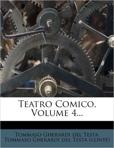 Teatro Comico, Volume 4...