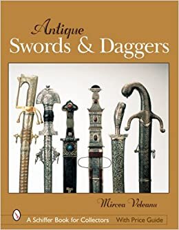 indir Veleanu, M: Antique Swords &amp; Daggers (Schiffer Book for Collectors (Hardcover))