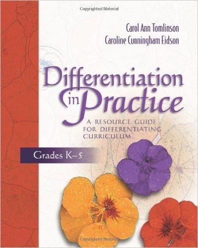 Differentiation in Practice, Grades K-5: A Resource Guide for Differentiating Curriculum