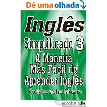 Inglês Simplificado 3 (A Maneira Mais Fácil de Aprender Inglês) [eBook Kindle]