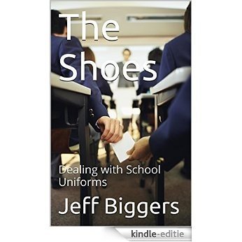 The Shoes: Dealing with School Uniforms (English Edition) [Kindle-editie]