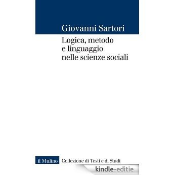 Logica, metodo e linguaggio nelle scienze sociali (Collezione di testi e di studi) [Kindle-editie]