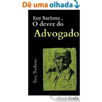 Ruy Barbosa e o Dever do Advogado: Ilustrado [eBook Kindle]