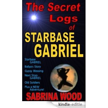 The Secret Logs of Starbase GABRIEL (English Edition) [Kindle-editie]