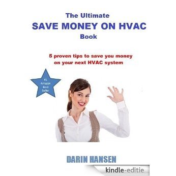 The Ultimate Save Money On HVAC Book (Home HVAC Help 1) (English Edition) [Kindle-editie]