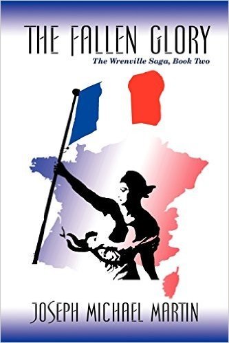 The Fallen Glory: A Novel of the French Revolution: The Wrenville Saga, Book Two