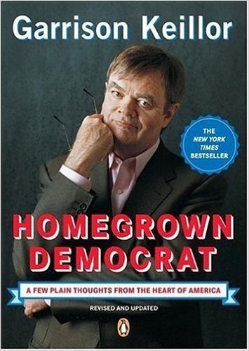 Homegrown Democrat: A Few Plain Thoughts from the Heart of America
