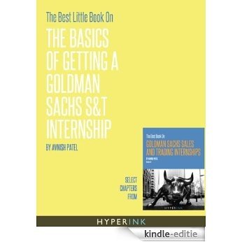 Goldman Sachs S&T Internships: The Basics Every Applicant Should Know (English Edition) [Kindle-editie]