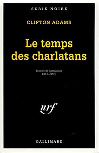 Temps Des Charlatans (Serie Noire 1)