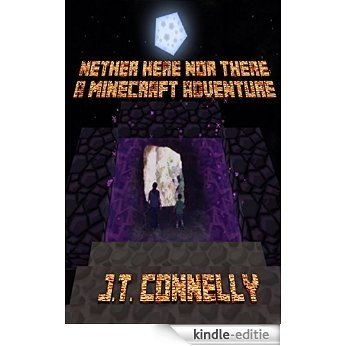 Nether Here Nor There: A Minecraft Adventure (English Edition) [Kindle-editie]