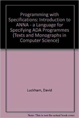 Programming with Specifications: Introduction to ANNA - a Language for Specifying ADA Programmes (Texts and Monographs in Computer Science)