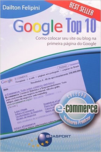 Google Top 10. Como Colocar Seu Site ou Blog na Primeira Página do Google