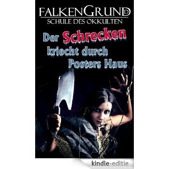 Falkengrund 28 - Der Schrecken kriecht durch Posters Haus (Falkengrund - Schule des Okkulten) (German Edition) [Kindle-editie]