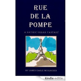Rue de la Pompe: A Satiric Urban Fantasy (English Edition) [Kindle-editie]