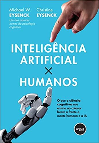 Inteligência Artificial X Humanos: O que a Ciência Cognitiva nos Ensina ao Colocar Frente a Frente a Mente Humana e a IA