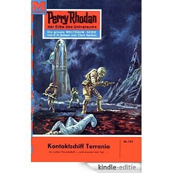 Perry Rhodan 165: Kontaktschiff Terrania (Heftroman): Perry Rhodan-Zyklus "Das Zweite Imperium" (Perry Rhodan-Erstauflage) (German Edition) [Kindle-editie]