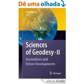 Sciences of Geodesy - II: Innovations and Future Developments [eBook Kindle]