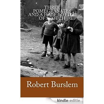 Three Pomegranates and a Half Bottle of Scotch (English Edition) [Kindle-editie]