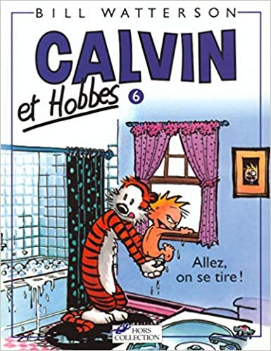 Calvin & Hobbes (in French): Calvin & Hobbes 6/Allez, on Se Tire !: 06 (Calvin et Hobbes)