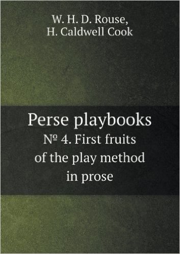 Perse Playbooks 4. First Fruits of the Play Method in Prose