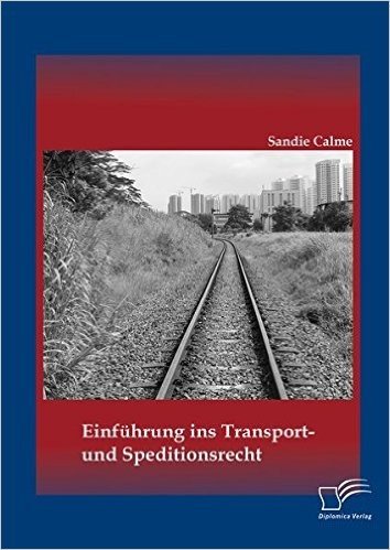 Einfuhrung Ins Transport- Und Speditionsrecht