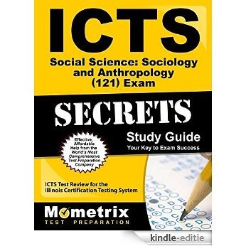 ICTS Social Science: Sociology and Anthropology (121) Exam Secrets Study Guide: ICTS Test Review for the Illinois Certification Testing System (English Edition) [Kindle-editie]