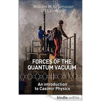 Forces of the Quantum Vacuum:An Introduction to Casimir Physics [Kindle-editie]