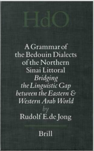 Handbook of Oriental Studies. Section 1 the Near and Middle East, a Grammar of the Bedouin Dialects of the Northern Sinai Littoral: Bridging the ... Between the Eastern and Western Arab World