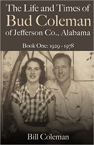 The Life and Times of Bud Coleman of Jefferson County, Alabama: Book One: 1929-1978